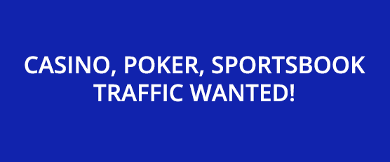 Casino, Poker, and Sportsbook, wanted!